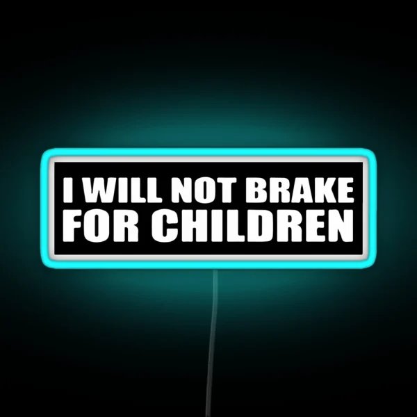 I Will Not Brake For Children RGB Neon Sign