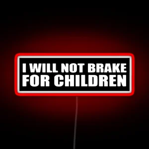 I Will Not Brake For Children RGB Neon Sign