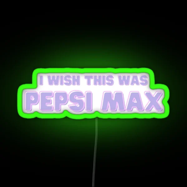 I Wish This Was Pepsi Max Purple RGB Neon Sign