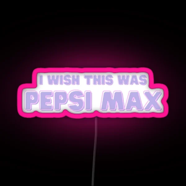 I Wish This Was Pepsi Max Purple RGB Neon Sign