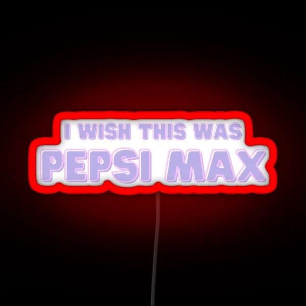 I Wish This Was Pepsi Max Purple RGB Neon Sign