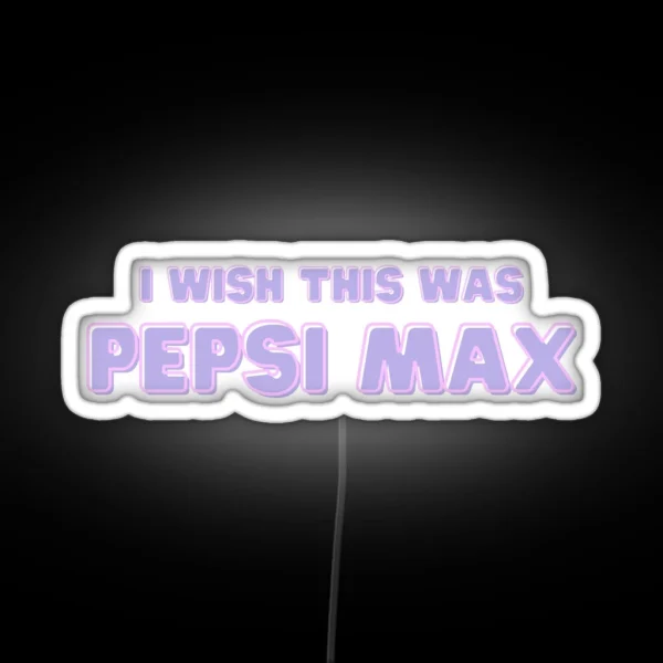 I Wish This Was Pepsi Max Purple RGB Neon Sign