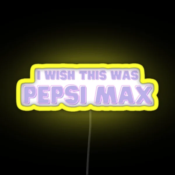 I Wish This Was Pepsi Max Purple RGB Neon Sign