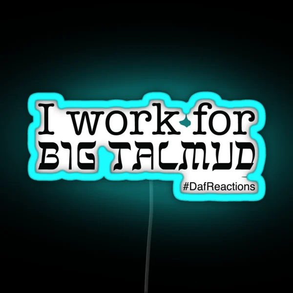I Work For Big Talmud RGB Neon Sign