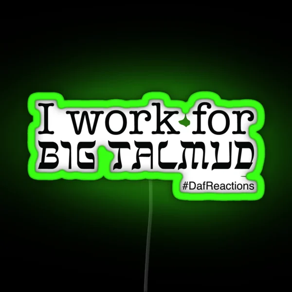 I Work For Big Talmud RGB Neon Sign