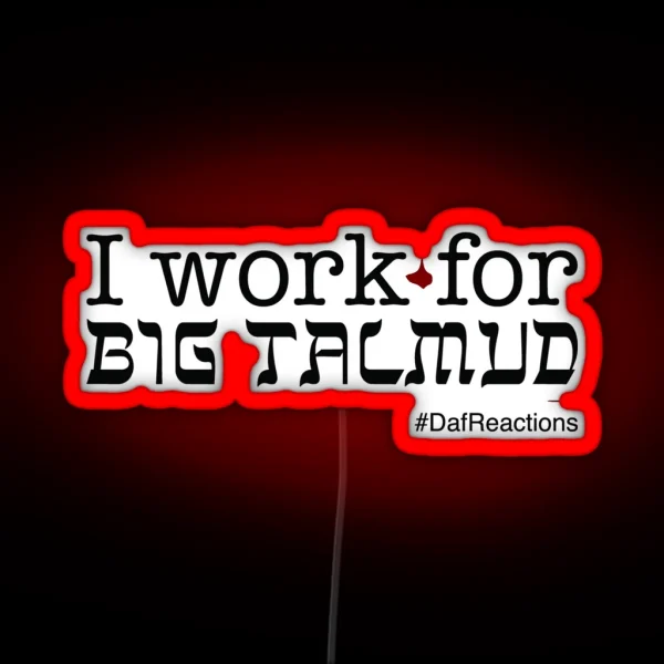 I Work For Big Talmud RGB Neon Sign