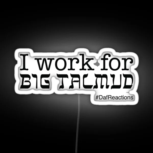 I Work For Big Talmud RGB Neon Sign