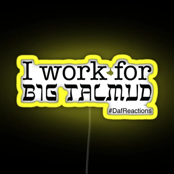 I Work For Big Talmud RGB Neon Sign
