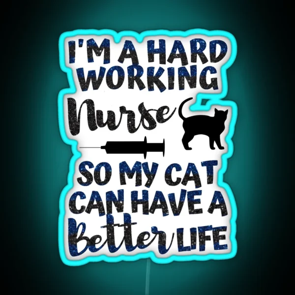 I Work Hard So My Cat Has A Better Life Proud RGB Neon Sign