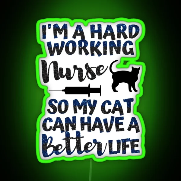 I Work Hard So My Cat Has A Better Life Proud RGB Neon Sign