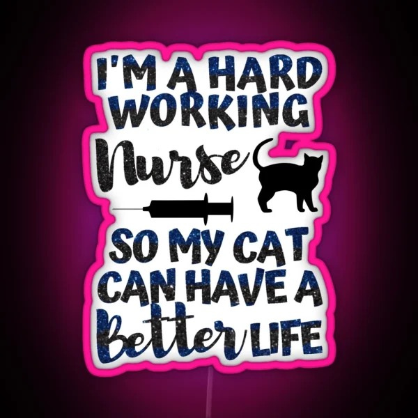I Work Hard So My Cat Has A Better Life Proud RGB Neon Sign