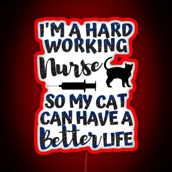 I Work Hard So My Cat Has A Better Life Proud RGB Neon Sign