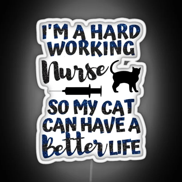 I Work Hard So My Cat Has A Better Life Proud RGB Neon Sign