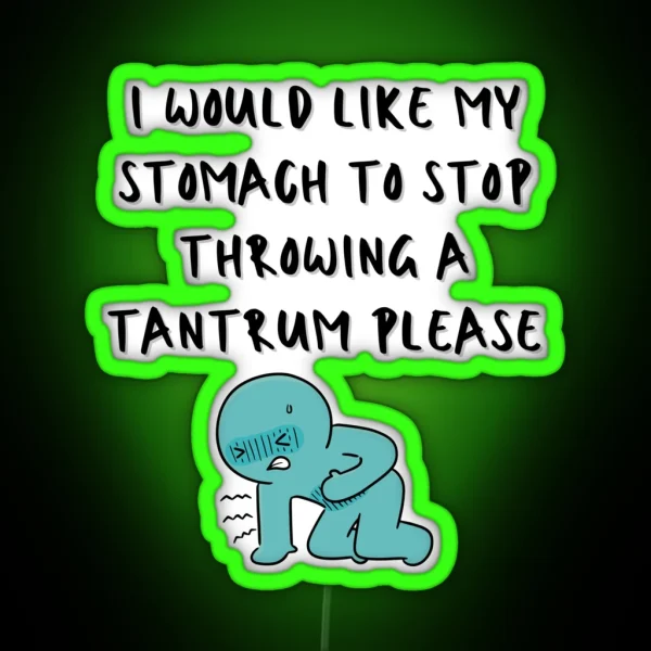I Would Like My Stomach To Stop Throwing A Tantrum RGB Neon Sign
