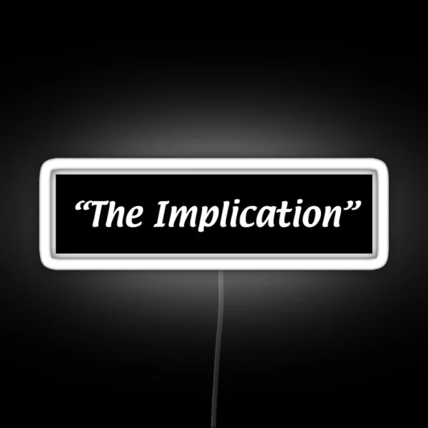 IASIP The Implication RGB Neon Sign