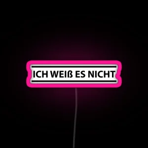 Ich Weiss Es Nicht German Teacher I Don T Know RGB Neon Sign