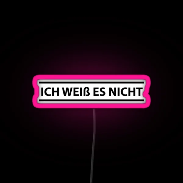 Ich Weiss Es Nicht German Teacher I Don T Know RGB Neon Sign