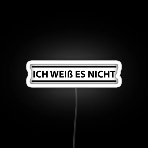 Ich Weiss Es Nicht German Teacher I Don T Know RGB Neon Sign