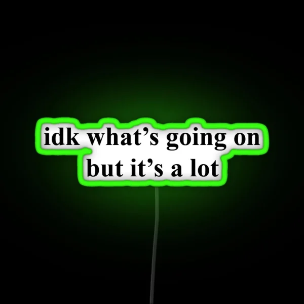 Idk What S Going On Led RGB Neon Sign