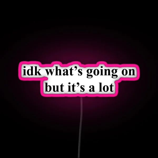 Idk What S Going On Led RGB Neon Sign