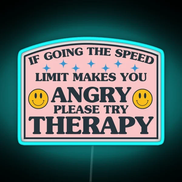 If Going The Speed Limit Makes You Angry Please Try RGB Neon Sign
