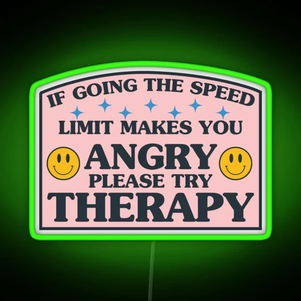 If Going The Speed Limit Makes You Angry Please Try RGB Neon Sign