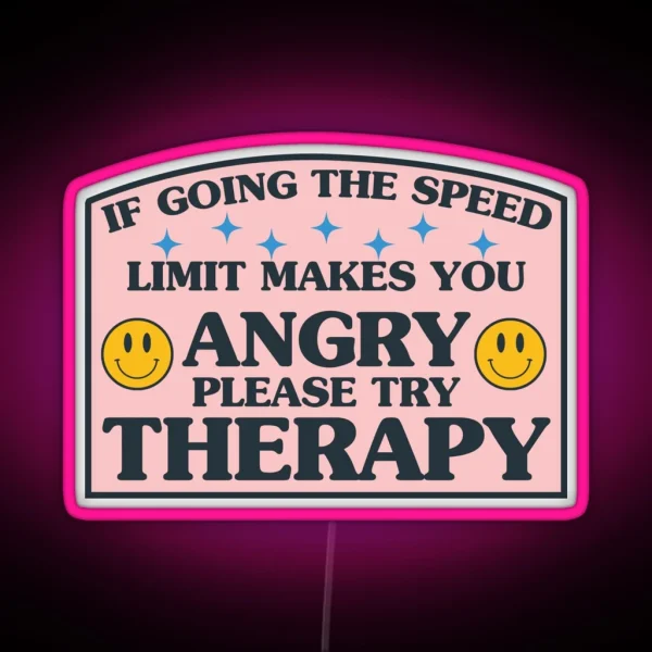 If Going The Speed Limit Makes You Angry Please Try RGB Neon Sign