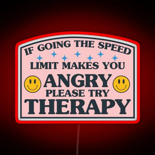 If Going The Speed Limit Makes You Angry Please Try RGB Neon Sign