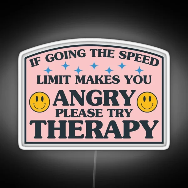 If Going The Speed Limit Makes You Angry Please Try RGB Neon Sign