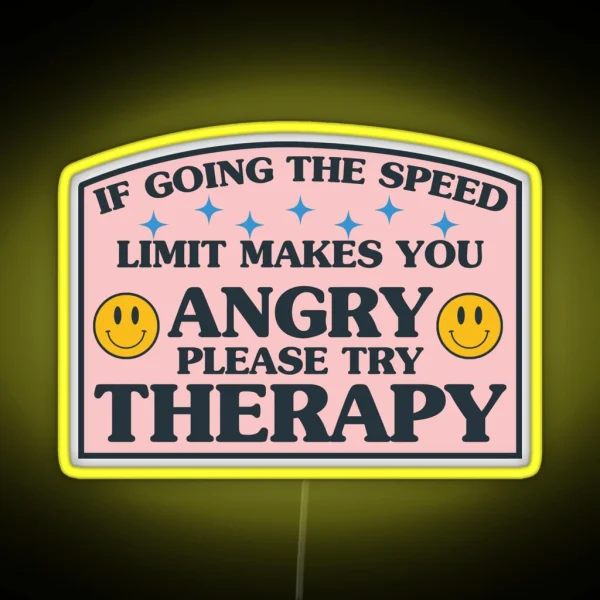 If Going The Speed Limit Makes You Angry Please Try RGB Neon Sign