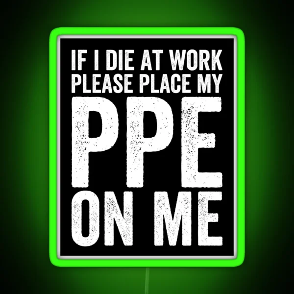 If I Die At Work Funny PPE RGB Neon Sign