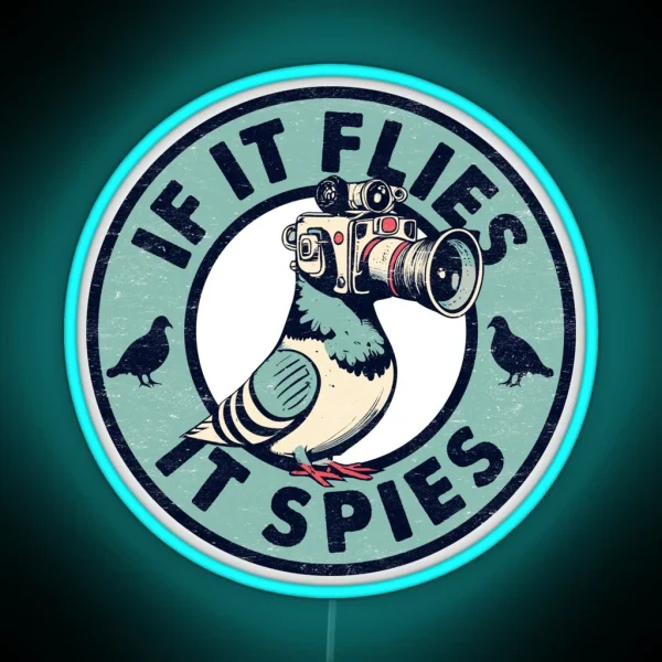 If It Flies It Spies Funny Birds Are Not Real RGB Neon Sign
