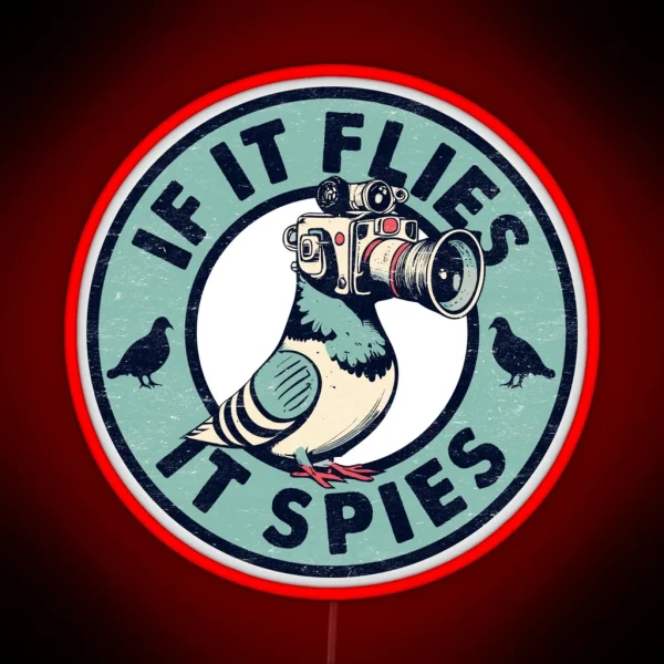 If It Flies It Spies Funny Birds Are Not Real RGB Neon Sign