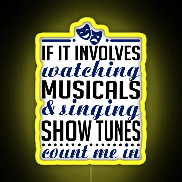 If It Involves Watching Musicals And Sing RGB Neon Sign