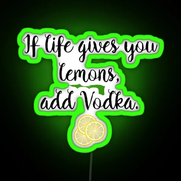 If Life Gives You Lemons Vodka RGB Neon Sign