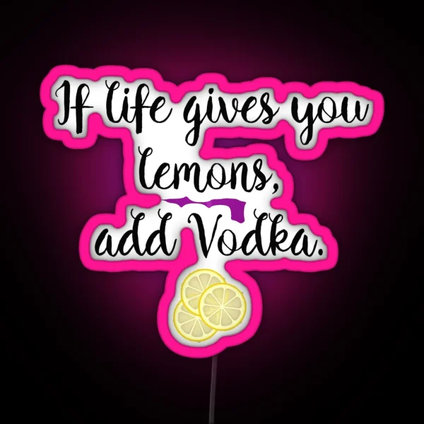 If Life Gives You Lemons Vodka RGB Neon Sign