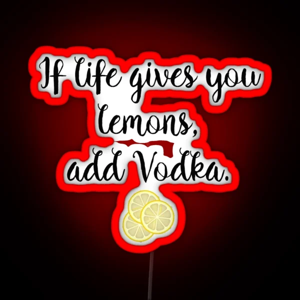 If Life Gives You Lemons Vodka RGB Neon Sign