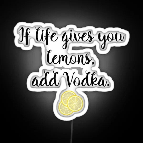 If Life Gives You Lemons Vodka RGB Neon Sign