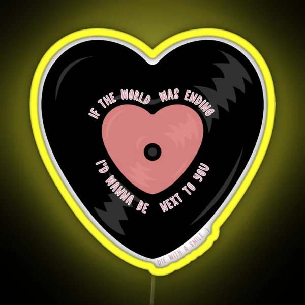 If The World Was Ending I D Wanna Be Next To You Vinyl RGB Neon Sign