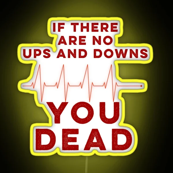 If There Are No Ups And Downs RGB Neon Sign