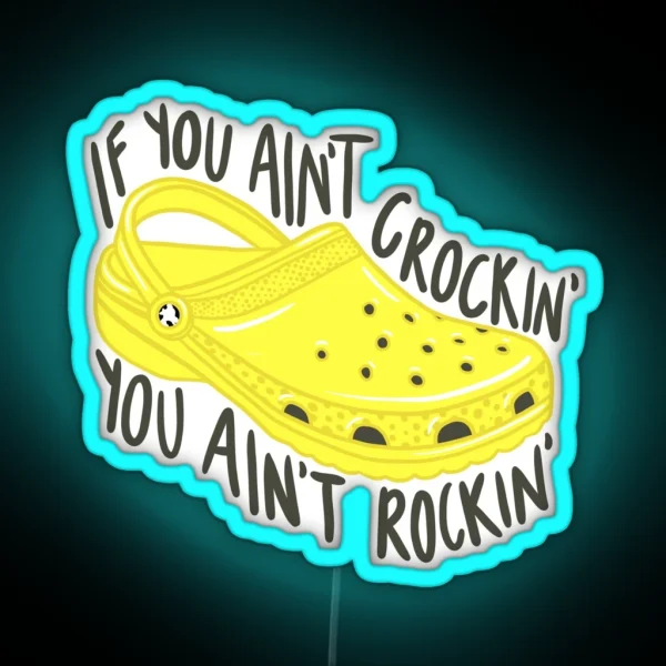 If You Ain T Crockin You Ain T Rockin RGB Neon Sign