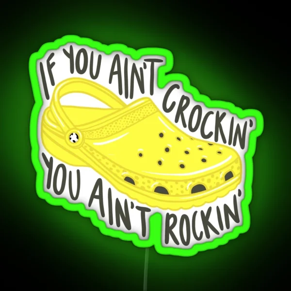 If You Ain T Crockin You Ain T Rockin RGB Neon Sign