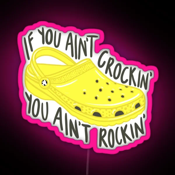 If You Ain T Crockin You Ain T Rockin RGB Neon Sign
