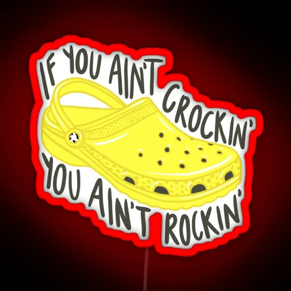 If You Ain T Crockin You Ain T Rockin RGB Neon Sign