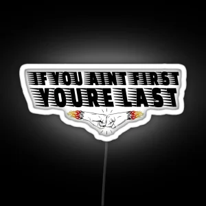 If You Aint First Youre Last RGB Neon Sign