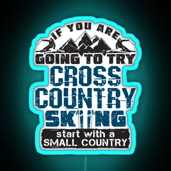 If You Are Going To Try Cross Country Skiing Start With RGB Neon Sign