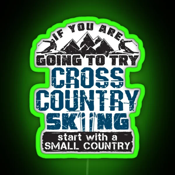 If You Are Going To Try Cross Country Skiing Start With RGB Neon Sign
