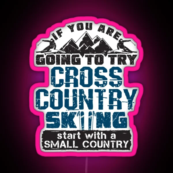 If You Are Going To Try Cross Country Skiing Start With RGB Neon Sign
