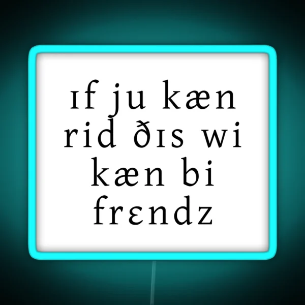 If You Can Read This We Can Be Friends RGB Neon Sign