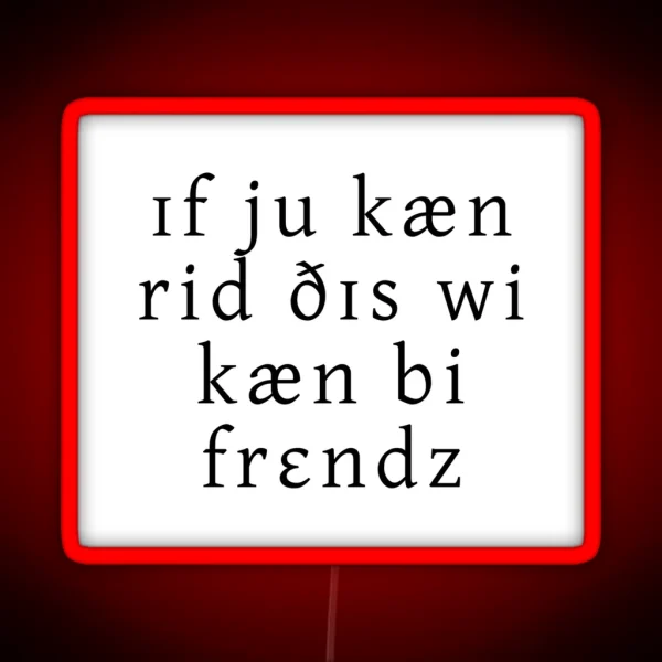 If You Can Read This We Can Be Friends RGB Neon Sign